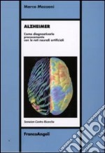 Alzheimer. Come diagnosticarlo precocemente con le reti neurali artificiali