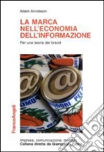 La Marca nell'economia dell'informazione. Per una teoria dei brand libro