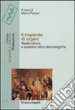 Il Trapianto di organi. Realtà clinica e questioni etico-deontologiche libro