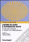 Lavoro di cura e automutuo aiuto. Gruppi per caregiver di anziani non autosufficienti libro