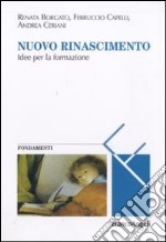 Nuovo Rinascimento. Idee per la formazione libro