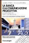 La banca e la comunicazione produttiva. Il caos apparente della comunicazione libro