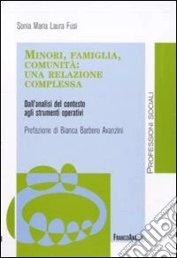 Minori, famiglia, comunità: una relazione complessa. Dall'analisi del contesto agli strumenti operativi libro