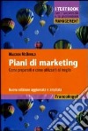 Piani di marketing. Come prepararli e come utilizzarli al meglio libro