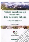 Prodotti agroalimentari tradizionali della montagna italiana. Tradizione e innovazione in cinque casi studio libro