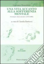 Una vita accanto alla sofferenza mentale. Seminari clinico-teorici (1973-1996) libro