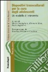 Dispositivi transculturali per la cura degli adolescenti. Un modello di intervento libro