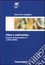 Scritti di formazione (1992-2009). Vol. 5: Clima e motivazione libro