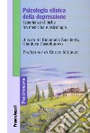 Psicologia clinica della depressione. Esperienze cliniche tra medicina e psicologia libro di Zacchetti E. (cur.) Castelnuovo G. (cur.)