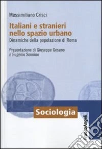 Italiani e stranieri nello spazio urbano. Dinamiche della popolazione di Roma