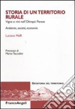 Storia di un territorio rurale. Vigne e vini nell'Oltrepò Pavese. Ambiente, società, economia