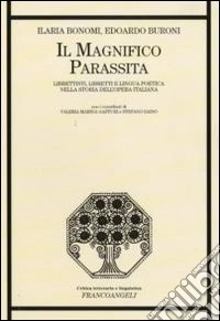 Il Magnifico parassita. Librettisti, libretti e lingua poetica nella storia dell'opera italiana