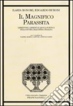 Il Magnifico parassita. Librettisti, libretti e lingua poetica nella storia dell'opera italiana libro