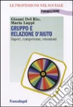 Gruppo e relazione d'aiuto. Saperi, competenze, emozioni