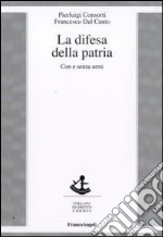 La Difesa della patria. Con e senza armi libro