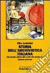 Storia dell'archivistica italiana. Dal mondo antico alla metà del secolo XX libro