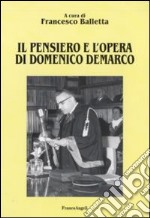 Il pensiero e l'opera di Domenico Demarco libro