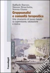 Gruppoanalisi e comunità terapeutiche. Uno strumento di lavoro basato su supervisione, valutazione e ricerca