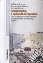 Gruppoanalisi e comunità terapeutiche. Uno strumento di lavoro basato su supervisione, valutazione e ricerca libro