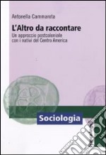 L'Altro da raccontare. Un approccio postcoloniale con i nativi del Centro America