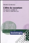 L'Altro da raccontare. Un approccio postcoloniale con i nativi del Centro America libro di Cammarota Antonella