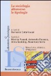 La Sociologia attraverso le tipologie libro