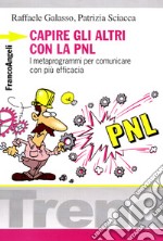 Capire gli altri con la PNL. I metaprogrammi per comunicare con più efficacia