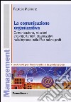 La comunicazione organizzativa. Comunicazione, relazioni e comportamenti organizzativi nelle imprese, nella PA e nel no profit libro di Maimone Fabrizio