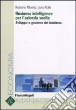 Business intelligence per l'azienda snella. Sviluppo e governo del business libro