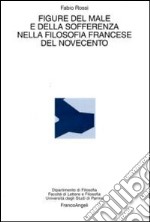 Figure del male e della sofferenza nella filosofia francese del Novecento libro