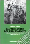 All'abolizione del proletariato! Il discorso socialista fraternitario. Parigi 1839-1847 libro