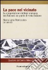 La pace nel vicinato. La cooperazione militare europea nei Balcani: un punto di vista italiano libro di Maniscalco M. L. (cur.)