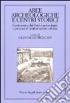 Aree archeologiche e centri storici. Costituzione dei Parchi archeologici e processi di trasformazione urbana libro di Treccani G. P. (cur.)