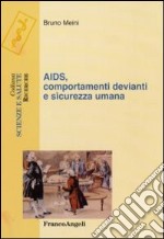 Aids, comportamenti devianti e sicurezza umana libro