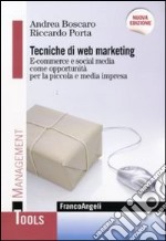 Tecniche di web marketing. E-commerce e social media come opportunità per la piccola e media impresa libro