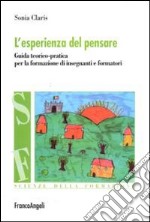 L'esperienza del pensare. Guida teorico-pratica per la formazione di insegnanti e formatori