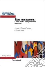 Store management. Il punto vendita come luogo di customer experience libro