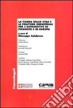 La filiera dello stile e le politiche industriali per l'automotive in Piemonte e in Europa libro