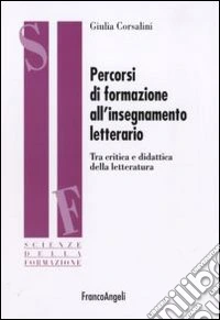 Percorsi di formazione all'insegnamento letterario. Tra critica e didattica della letteratura libro
