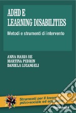 Adhd e learning disabilities. Metodi e strumenti di intervento