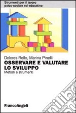 Osservare e valutare lo sviluppo. Metodi e strumenti libro