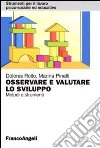 Osservare e valutare lo sviluppo. Metodi e strumenti libro