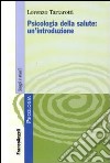 Psicologia della salute: un'introduzione libro di Tartarotti Lorenzo