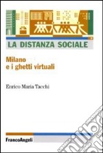 La distanza sociale. Milano e i ghetti virtuali libro