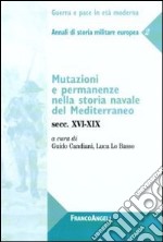 Mutazioni e permanenze nella storia navale del Mediterraneo. Secc. XVI-XIX. Annali di storia militare europea. Vol. 2 libro