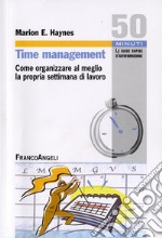 Time management. Come organizzare al meglio la propria settimana di lavoro