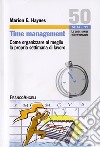 Time management. Come organizzare al meglio la propria settimana di lavoro libro