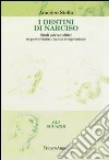 I destini di Narciso. Studi psicanalitici su perversione, trauma e regressione libro