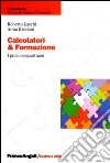 Calcolatori & formazione. I primi cinquant'anni libro