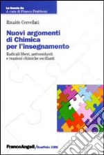 Nuovi argomenti di chimica per l'insegnamento. Radicali liberi, antiossidanti e reazioni chimiche oscillanti libro